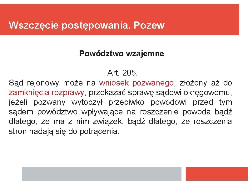 Wszczęcie postępowania. Pozew Powództwo wzajemne Art. 205. Sąd rejonowy może na wniosek pozwanego, złożony