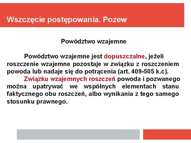 Wszczęcie postępowania. Pozew Powództwo wzajemne jest dopuszczalne, jeżeli roszczenie wzajemne pozostaje w związku z