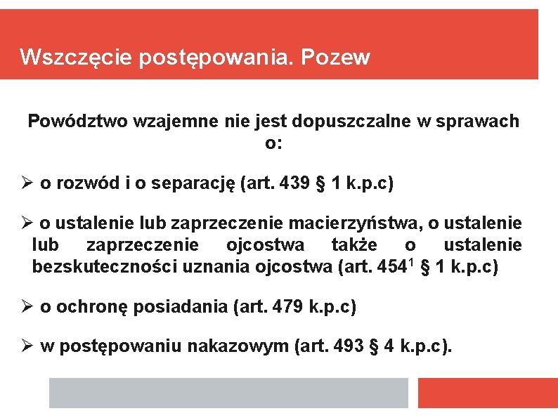 Wszczęcie postępowania. Pozew Powództwo wzajemne nie jest dopuszczalne w sprawach o: o rozwód i Wszczęcie postępowania. Pozew Powództwo wzajemne nie jest dopuszczalne w sprawach o: o rozwód i