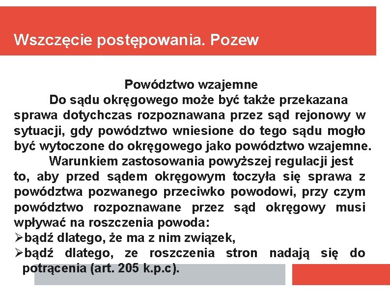 Wszczęcie postępowania. Pozew Powództwo wzajemne Do sądu okręgowego może być także przekazana sprawa dotychczas