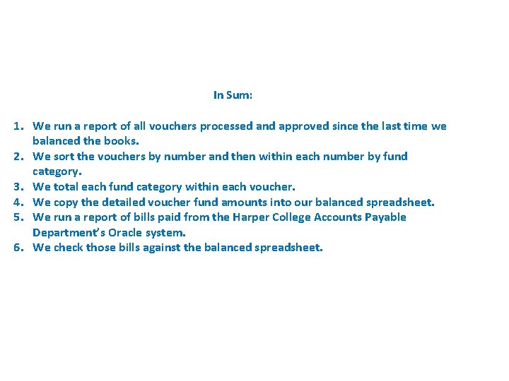 In Sum: 1. We run a report of all vouchers processed and approved since