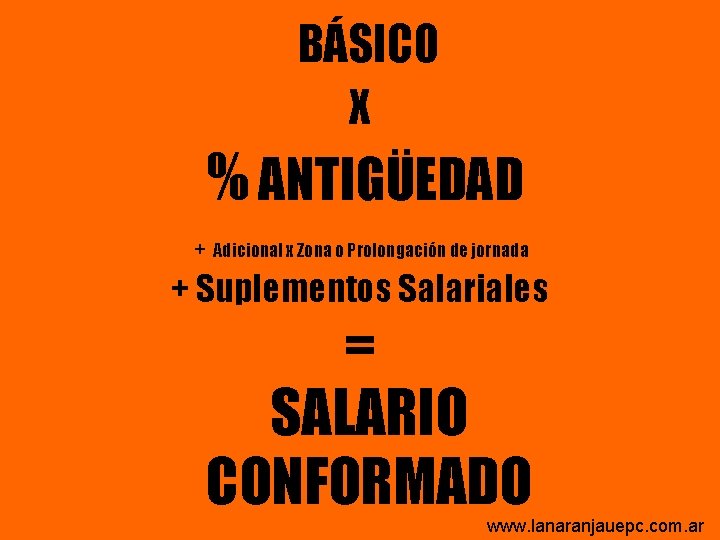 BÁSICO X % ANTIGÜEDAD + Adicional x Zona o Prolongación de jornada + Suplementos BÁSICO X % ANTIGÜEDAD + Adicional x Zona o Prolongación de jornada + Suplementos