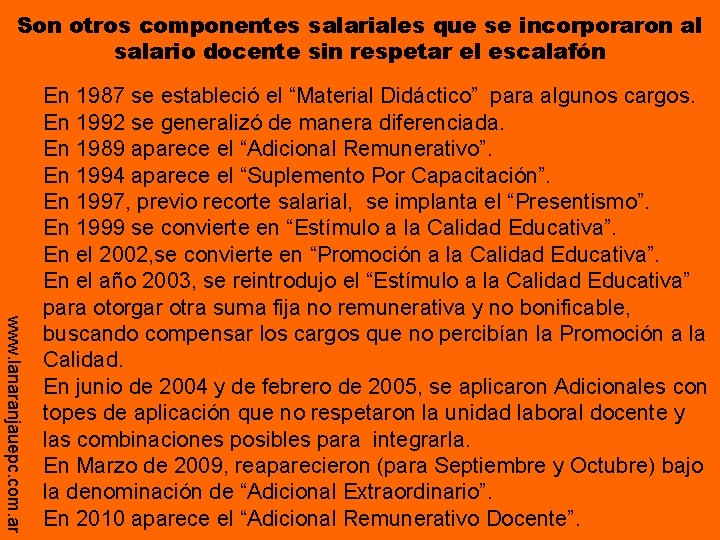 Son otros componentes salariales que se incorporaron al salario docente sin respetar el escalafón Son otros componentes salariales que se incorporaron al salario docente sin respetar el escalafón