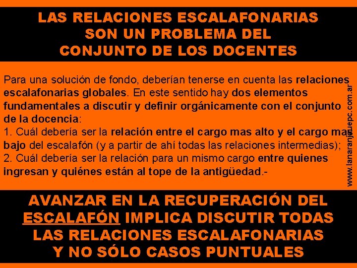 LAS RELACIONES ESCALAFONARIAS SON UN PROBLEMA DEL CONJUNTO DE LOS DOCENTES www. lanaranjauepc. com. LAS RELACIONES ESCALAFONARIAS SON UN PROBLEMA DEL CONJUNTO DE LOS DOCENTES www. lanaranjauepc. com.