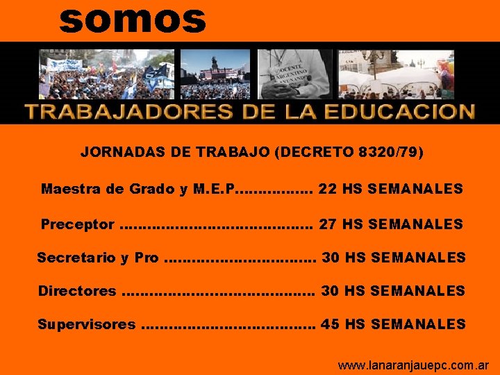 somos JORNADAS DE TRABAJO (DECRETO 8320/79) Maestra de Grado y M. E. P. ……………. somos JORNADAS DE TRABAJO (DECRETO 8320/79) Maestra de Grado y M. E. P. …………….