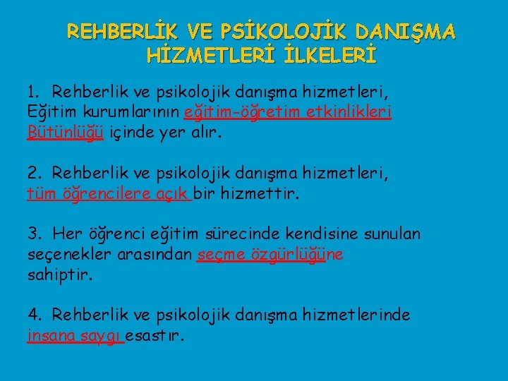 REHBERLİK VE PSİKOLOJİK DANIŞMA HİZMETLERİ İLKELERİ 1. Rehberlik ve psikolojik danışma hizmetleri, Eğitim kurumlarının