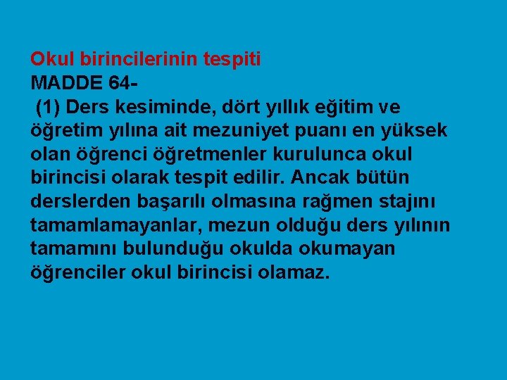 Okul birincilerinin tespiti MADDE 64 (1) Ders kesiminde, dört yıllık eğitim ve öğretim yılına