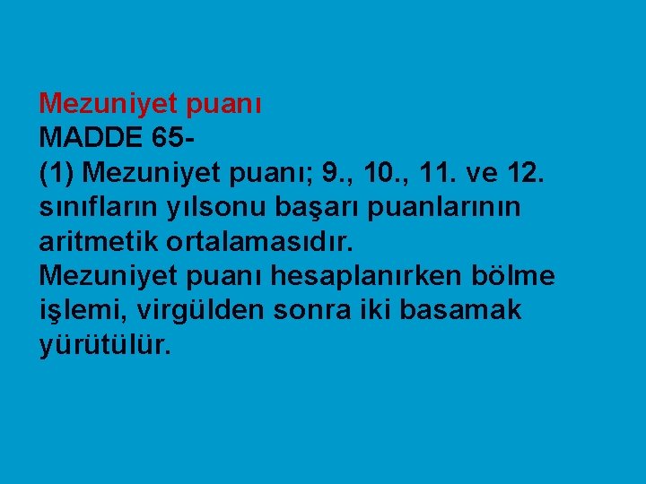 Mezuniyet puanı MADDE 65 - (1) Mezuniyet puanı; 9. , 10. , 11. ve