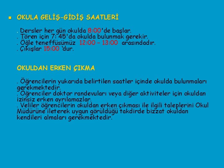 n OKULA GELİŞ-GİDİŞ SAATLERİ. Dersler her gün okulda 8: 00'de başlar. . Tören için