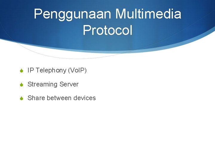 Penggunaan Multimedia Protocol S IP Telephony (Vo. IP) S Streaming Server S Share between