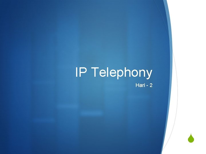 IP Telephony Hari - 2 S 