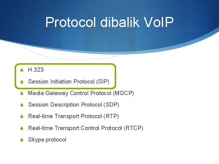 Protocol dibalik Vo. IP S H. 323 S Session Initiation Protocol (SIP) S Media