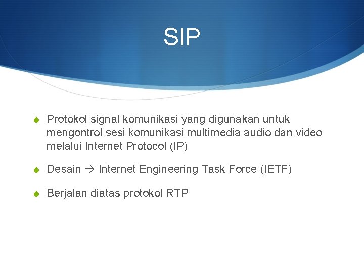 SIP S Protokol signal komunikasi yang digunakan untuk mengontrol sesi komunikasi multimedia audio dan
