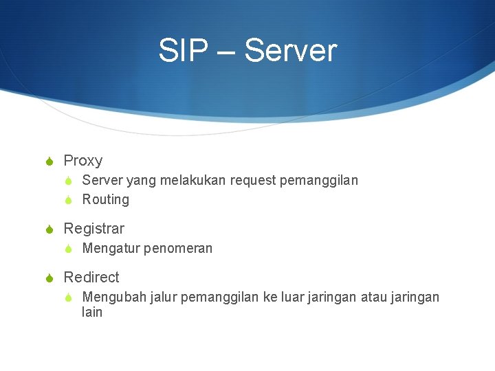 SIP – Server S Proxy S Server yang melakukan request pemanggilan S Routing S