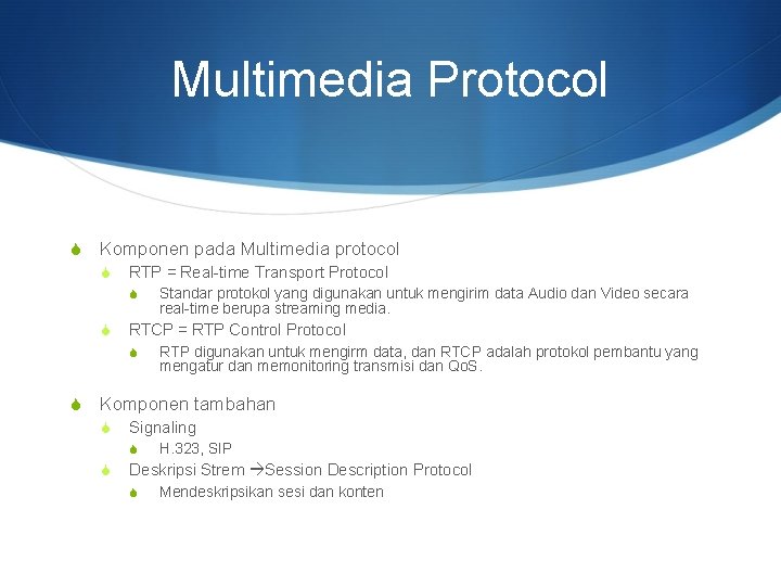 Multimedia Protocol S Komponen pada Multimedia protocol S RTP = Real-time Transport Protocol S