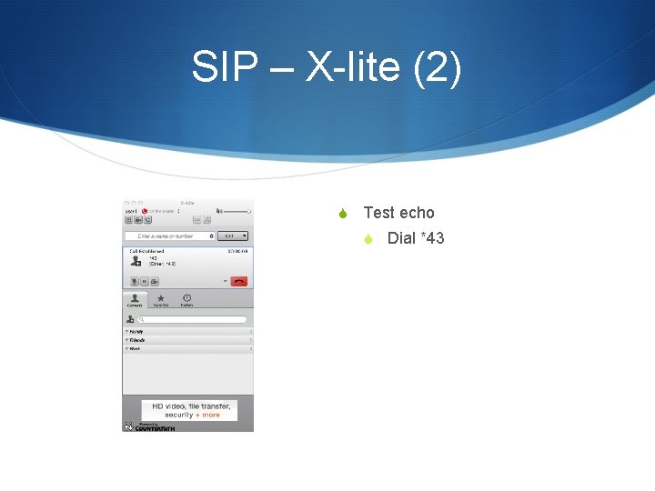SIP – X-lite (2) S Test echo S Dial *43 