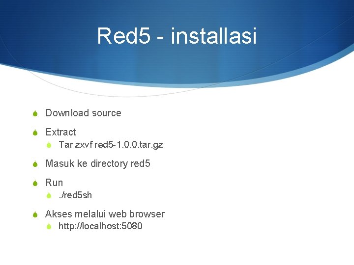 Red 5 - installasi S Download source S Extract S Tar zxvf red 5