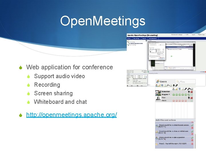 Open. Meetings S Web application for conference S Support audio video S Recording S