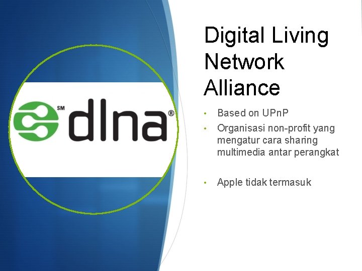 Digital Living Network Alliance • Based on UPn. P Organisasi non-profit yang mengatur cara