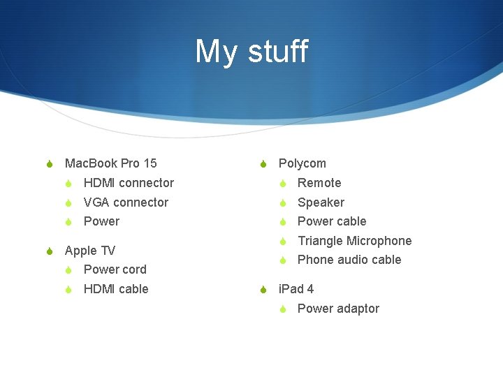 My stuff S Mac. Book Pro 15 S Polycom S HDMI connector S Remote