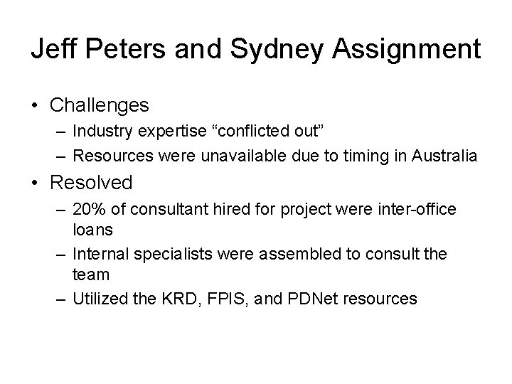 Jeff Peters and Sydney Assignment • Challenges – Industry expertise “conflicted out” – Resources Jeff Peters and Sydney Assignment • Challenges – Industry expertise “conflicted out” – Resources