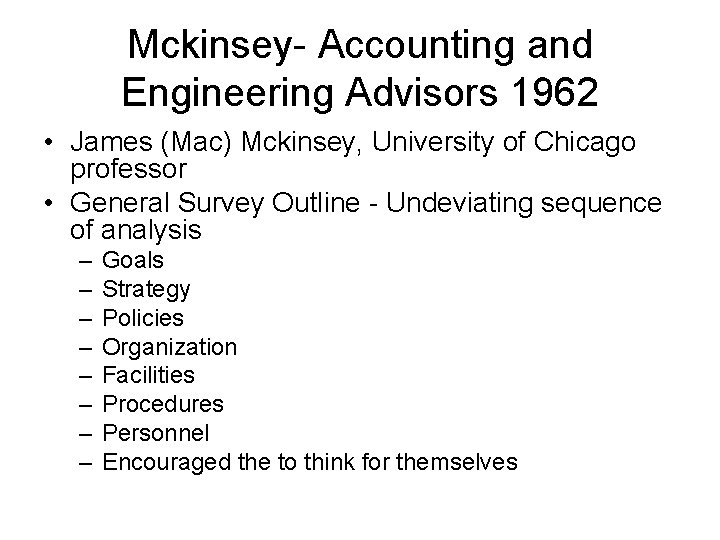 Mckinsey- Accounting and Engineering Advisors 1962 • James (Mac) Mckinsey, University of Chicago professor Mckinsey- Accounting and Engineering Advisors 1962 • James (Mac) Mckinsey, University of Chicago professor