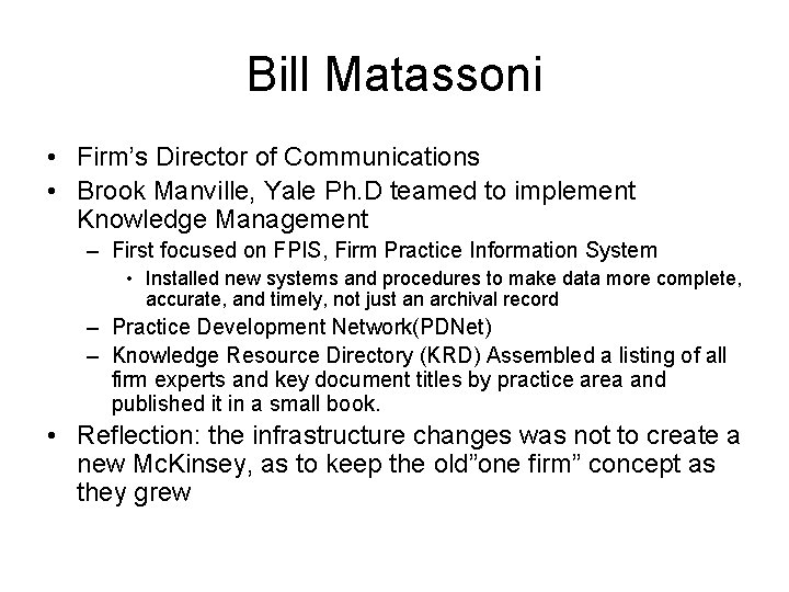 Bill Matassoni • Firm’s Director of Communications • Brook Manville, Yale Ph. D teamed Bill Matassoni • Firm’s Director of Communications • Brook Manville, Yale Ph. D teamed