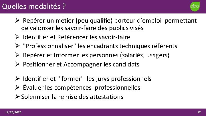 Quelles modalités ? Repérer un métier (peu qualifié) porteur d’emploi permettant de valoriser les Quelles modalités ? Repérer un métier (peu qualifié) porteur d’emploi permettant de valoriser les