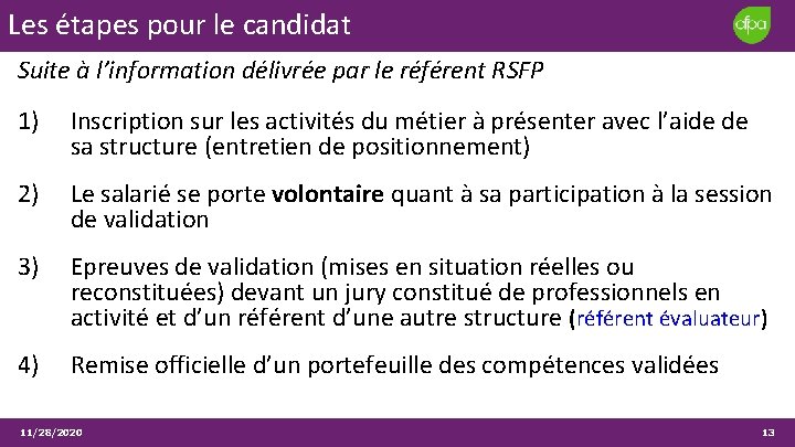 Les étapes pour le candidat Suite à l’information délivrée par le référent RSFP 1) Les étapes pour le candidat Suite à l’information délivrée par le référent RSFP 1)