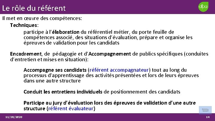 Le rôle du référent Il met en œuvre des compétences: Techniques: participe à l’élaboration Le rôle du référent Il met en œuvre des compétences: Techniques: participe à l’élaboration