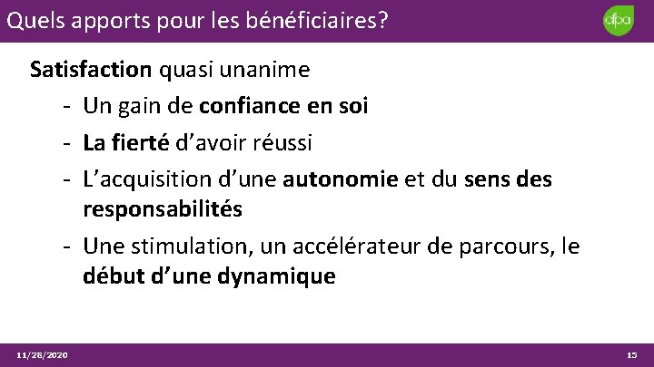 Quels apports pour les bénéficiaires? Satisfaction quasi unanime - Un gain de confiance en Quels apports pour les bénéficiaires? Satisfaction quasi unanime - Un gain de confiance en