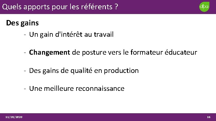 Quels apports pour les référents ? Des gains - Un gain d'intérêt au travail Quels apports pour les référents ? Des gains - Un gain d'intérêt au travail