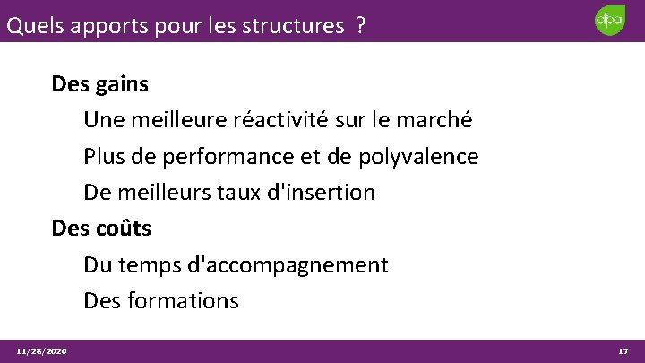 Quels apports pour les structures ? Des gains Une meilleure réactivité sur le marché Quels apports pour les structures ? Des gains Une meilleure réactivité sur le marché