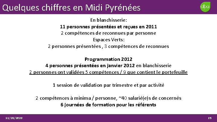 Quelques chiffres en Midi Pyrénées En blanchisserie: 11 personnes présentées et reçues en 2011 Quelques chiffres en Midi Pyrénées En blanchisserie: 11 personnes présentées et reçues en 2011