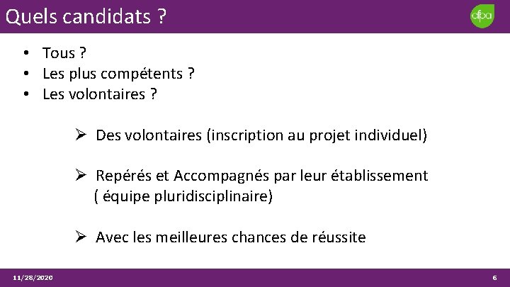 Quels candidats ? • Tous ? • Les plus compétents ? • Les volontaires Quels candidats ? • Tous ? • Les plus compétents ? • Les volontaires