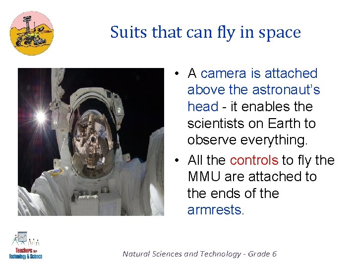 Suits that can fly in space • A camera is attached above the astronaut’s