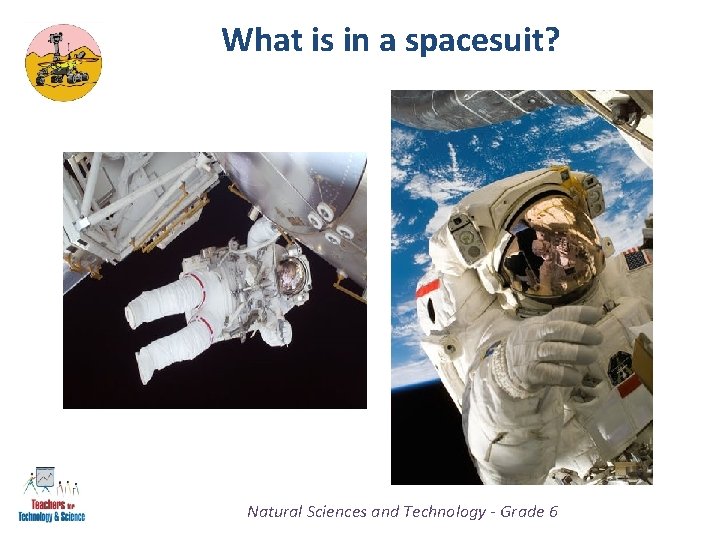 What is in a spacesuit? Natural Sciences and Technology - Grade 6 