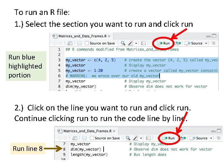 To run an R file: 1. ) Select the section you want to run