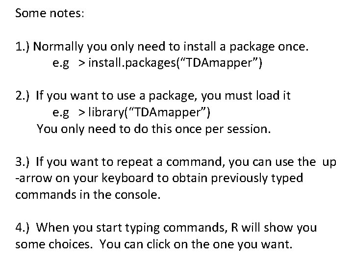 Some notes: 1. ) Normally you only need to install a package once. e.