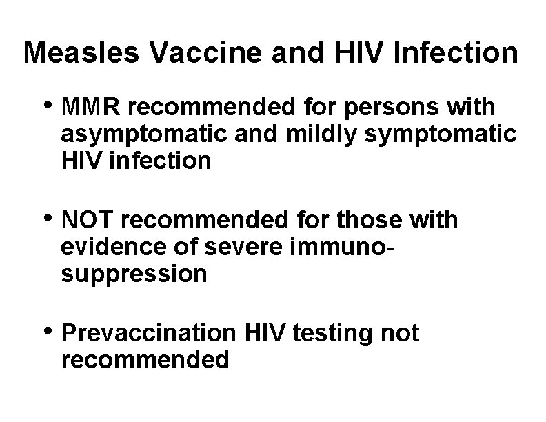 Measles Vaccine and HIV Infection • MMR recommended for persons with asymptomatic and mildly