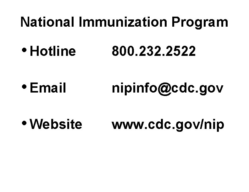 National Immunization Program • Hotline 800. 232. 2522 • Email nipinfo@cdc. gov • Website