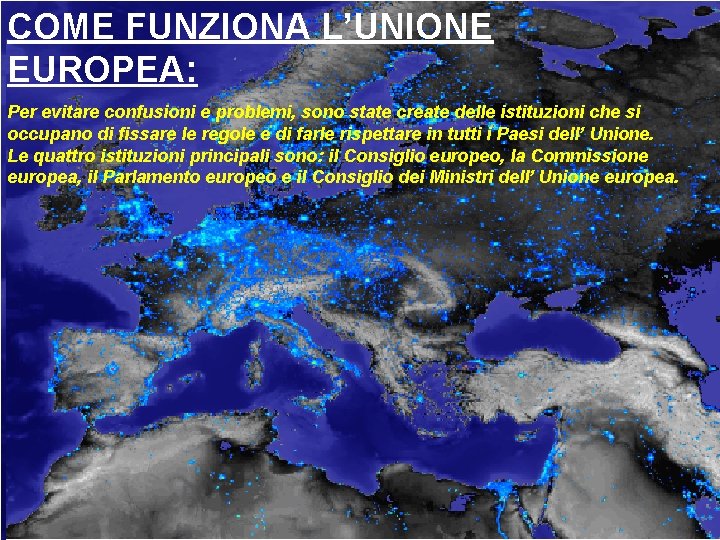 COME FUNZIONA L’UNIONE EUROPEA: Per evitare confusioni e problemi, sono state create delle istituzioni