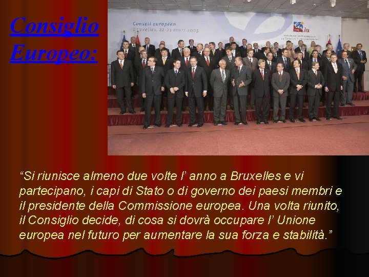 Consiglio Europeo: “Si riunisce almeno due volte l’ anno a Bruxelles e vi partecipano,