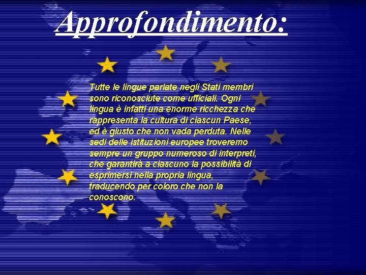 Approfondimento: Tutte le lingue parlate negli Stati membri sono riconosciute come ufficiali. Ogni lingua