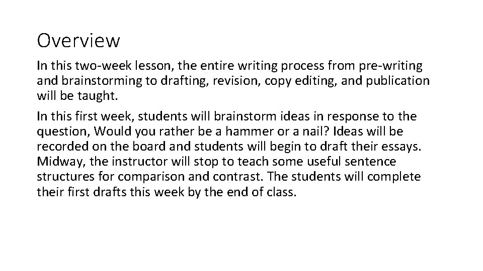 Overview In this two-week lesson, the entire writing process from pre-writing and brainstorming to