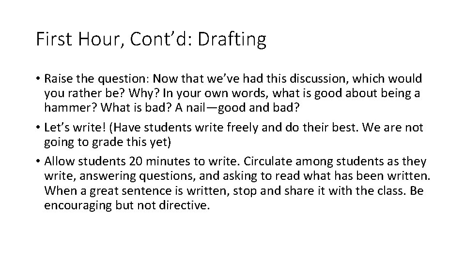 First Hour, Cont’d: Drafting • Raise the question: Now that we’ve had this discussion,