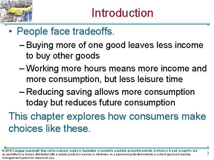 Introduction • People face tradeoffs. – Buying more of one good leaves less income