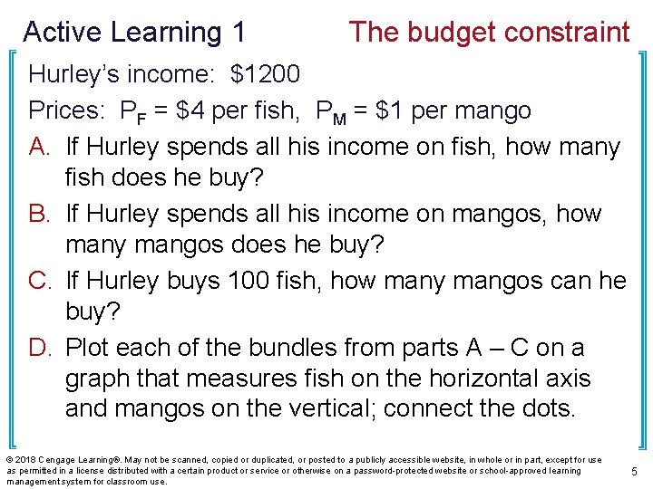 Active Learning 1 The budget constraint Hurley’s income: $1200 Prices: PF = $4 per