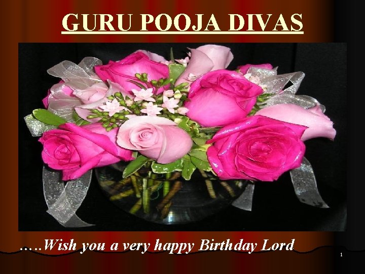 GURU POOJA DIVAS …. . Wish you a very happy Birthday Lord 1 