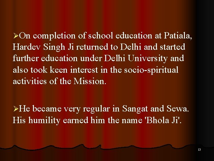ØOn completion of school education at Patiala, Hardev Singh Ji returned to Delhi and